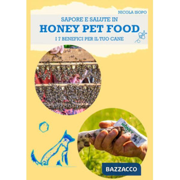 Sapore e salute in Honey pet food. I 7 benefici per il tuo cane