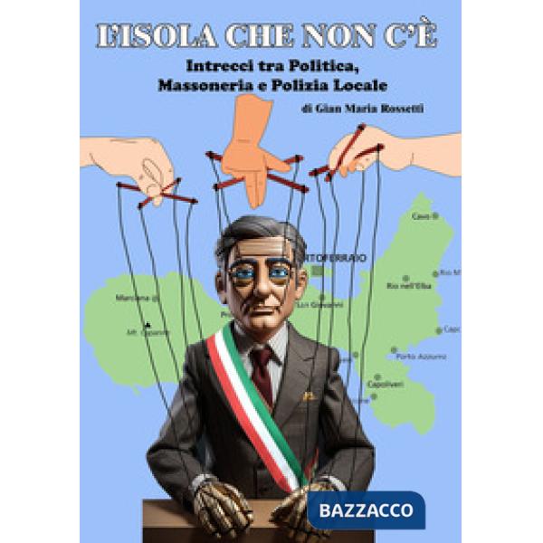 L'isola che non c'è. Intrecci tra politica, massoneria e polizia locale