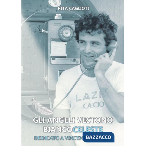 Angeli vestono biancoceleste. Dedicato a Vincenzo D'Amico (Gli)