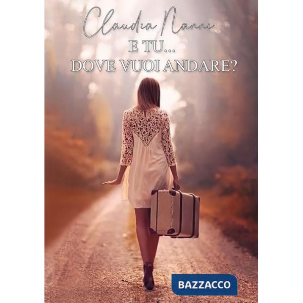 E tu... dove vuoi andare?