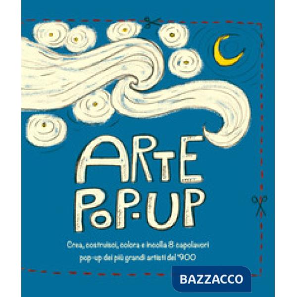 Arte pop-up. Crea, costruisci, colora e incolla 8 capolavori pop-up dei più grandi artisti del '900