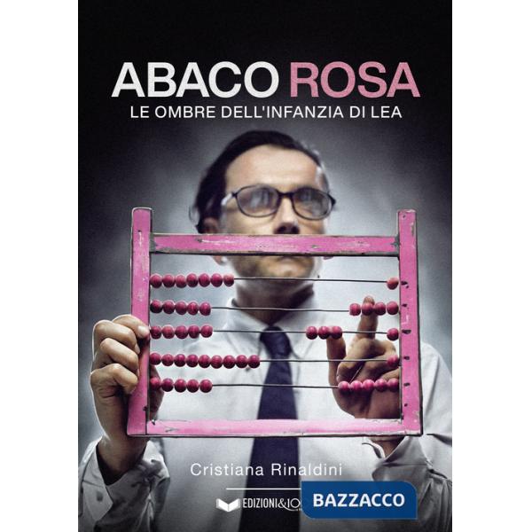 Abaco rosa. Le ombre dell'infanzia di Lea