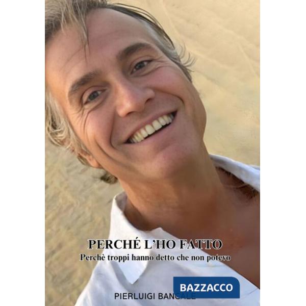 Perché l'ho fatto. Perché troppi hanno detto che non potevo