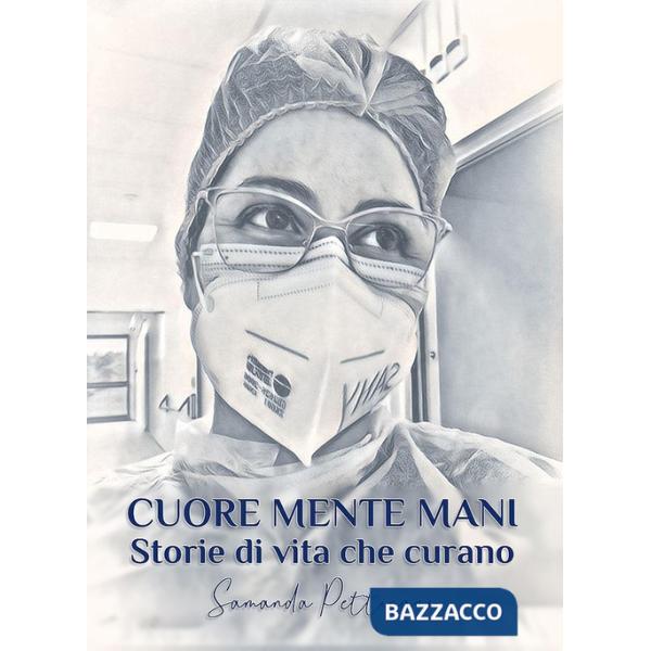 Cuore Mente Mani. Storie di vita che curano