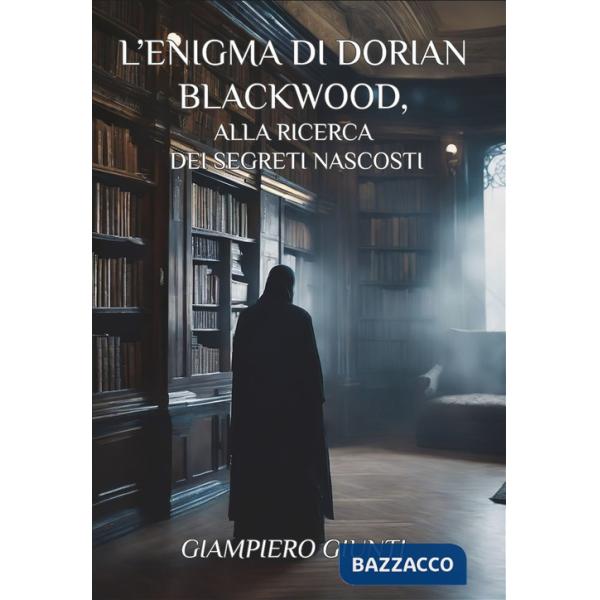 Enigma di Dorian Blackwood, alla ricerca dei segreti nascosti (L')