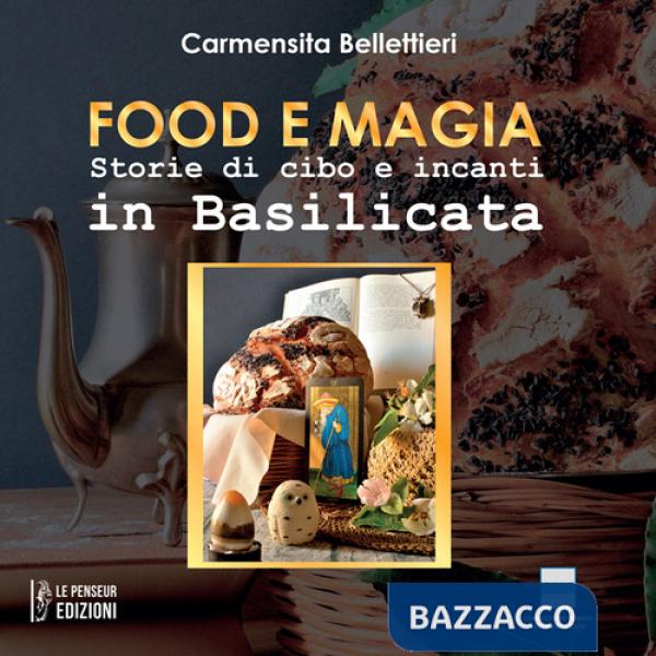 Food e magia. Storie di cibo e incanti in Basilicata. Ediz. integrale