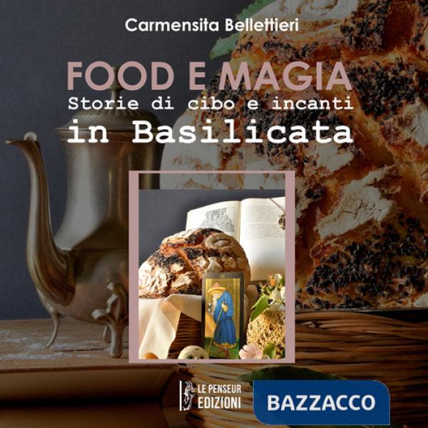 Food e magia. Storie di cibo e incanti in Basilicata. Ediz. integrale
