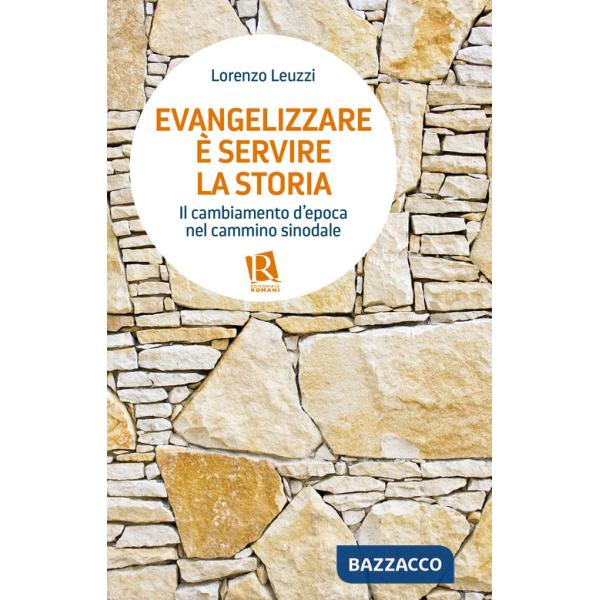 Evangelizzare è servire la storia. Il cambiamento d'epoca nel cammino sinodale