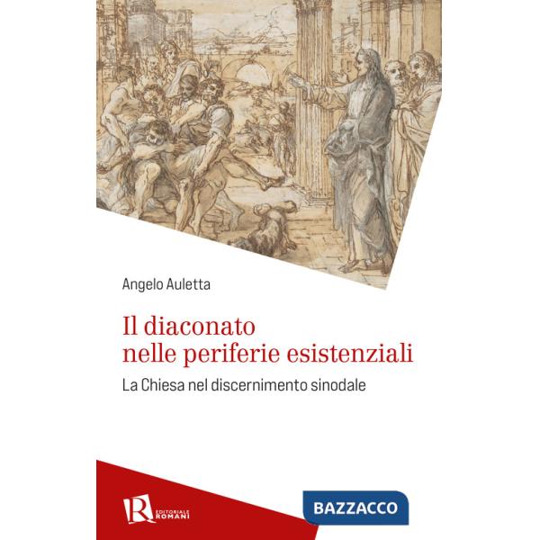 Diaconato nelle periferie esistenziali. La Chiesa nel discernimento sinodale (Il)