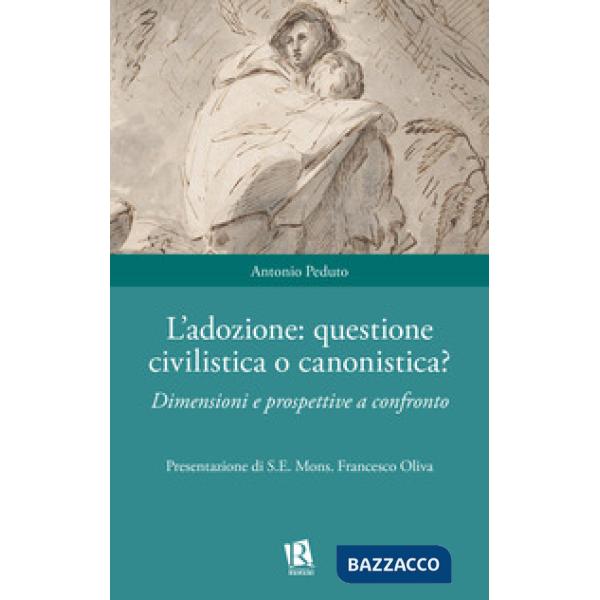 Adozione: questione civilistica o canonistica? Dimensioni e prospettive a confronto (L')