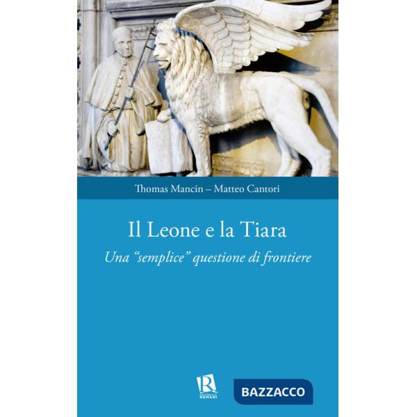 Leone e la tiara. Una «semplice» questione di frontiere (Il)