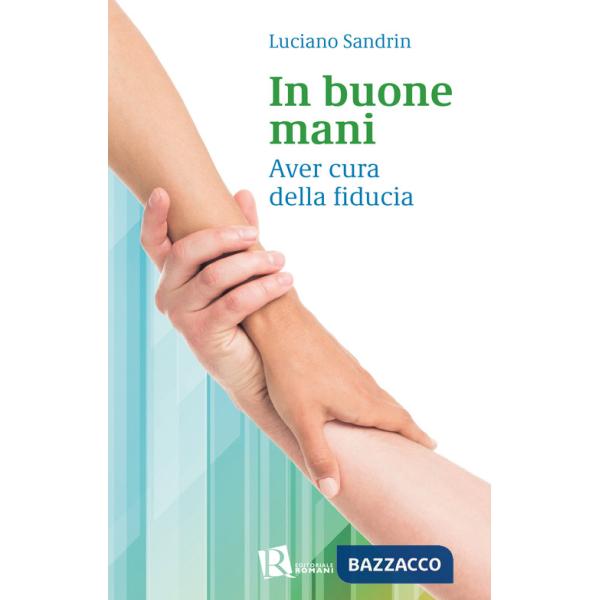 In buone mani. Aver cura della fiducia