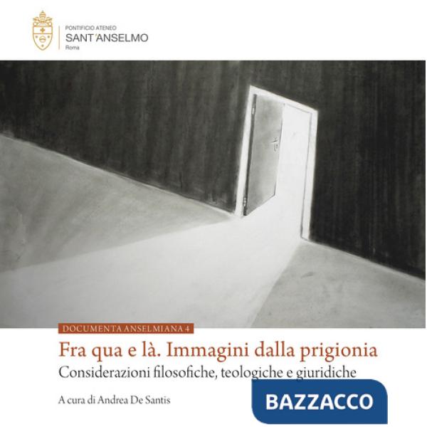Fra qua e là. Immagini dalla prigionia. Considerazioni filosofiche, teologiche e giuridiche