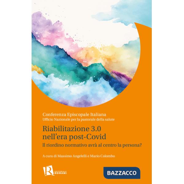 Riabilitazione 3.0 nell'era post-covid. Il riordino normativo avrà al centro la persona?