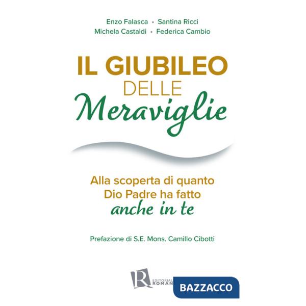 Giubileo delle meraviglie. Alla scoperta di quanto Dio Padre ha fatto anche in te (Il)