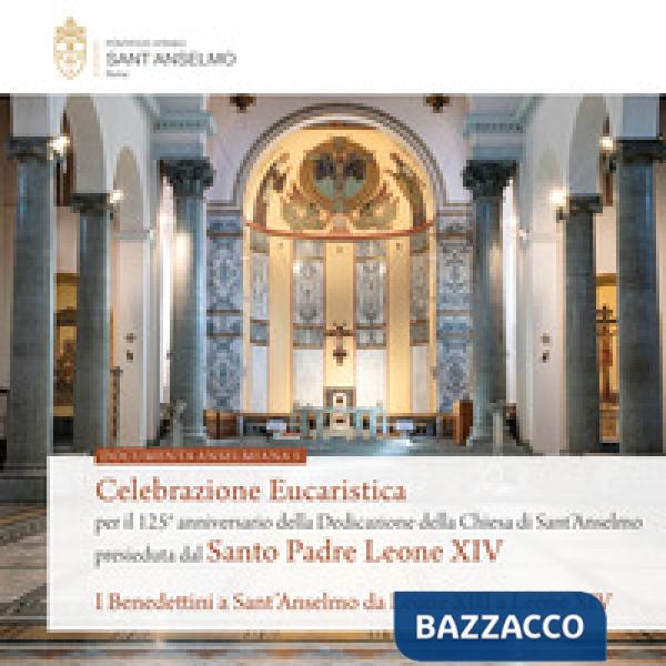 Celebrazione eucaristica per il 125° anniversario della dedicazione della Chiesa di Sant'Anselmo presieduta dal Santo Padre Leon