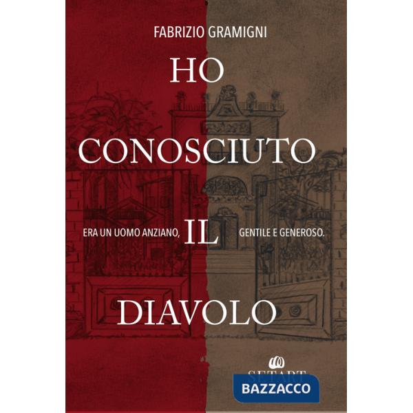 Ho conosciuto il diavolo. Era un uomo anziano, gentile e generoso