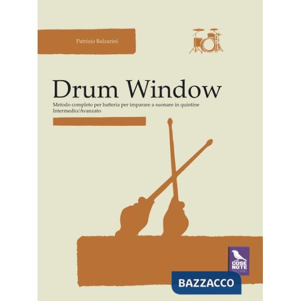 Drum window. Metodo completo per batteria per imparare a suonare in quintine. Intermedio/avanzato