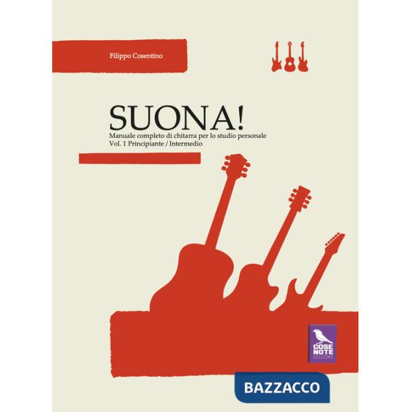 Suona! Manuale completo di chitarra per lo studio personale. Vol. 1: Principiante-intermedio
