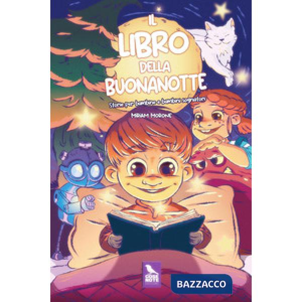 Libro della buonanotte. Storie per bambine e bambini sognatori. Ediz. illustrata (Il)