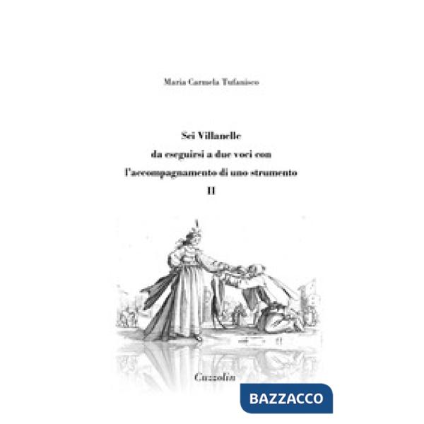 Sei Villanelle da eseguirsi a due voci con l'accompagnamento di uno strumento