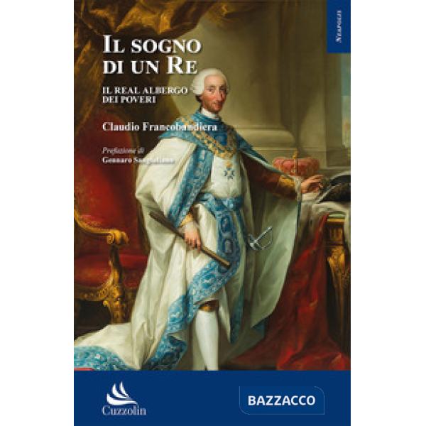 Il sogno di un re. Il Real Albergo dei Poveri