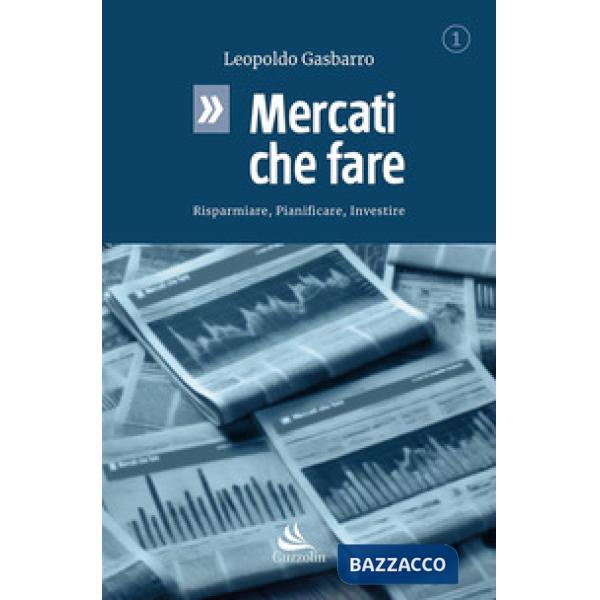 Mercati che fare. Risparmiare, pianificare, investire