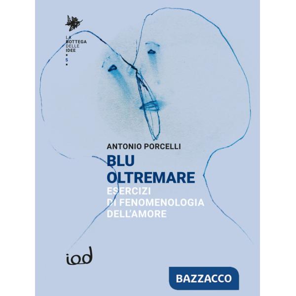 Blu oltremare. Esercizi di fenomenologia dell'amore