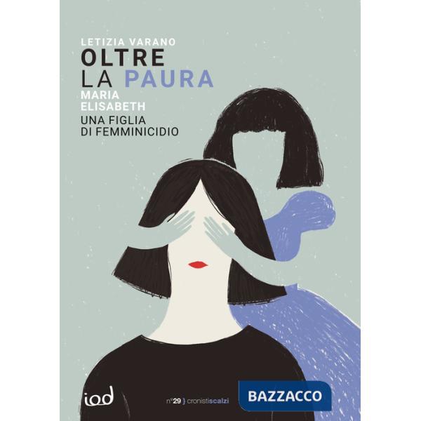 Oltre la paura. Maria Elisabeth una figlia di femminicidio