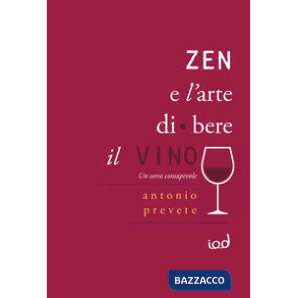 Zen e l'arte di bere il vino. Un sorso consapevole