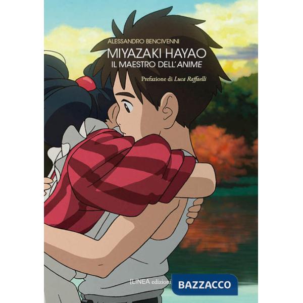 Miyazaki Hayao. Il maestro dell'anime. Ediz. illustrata