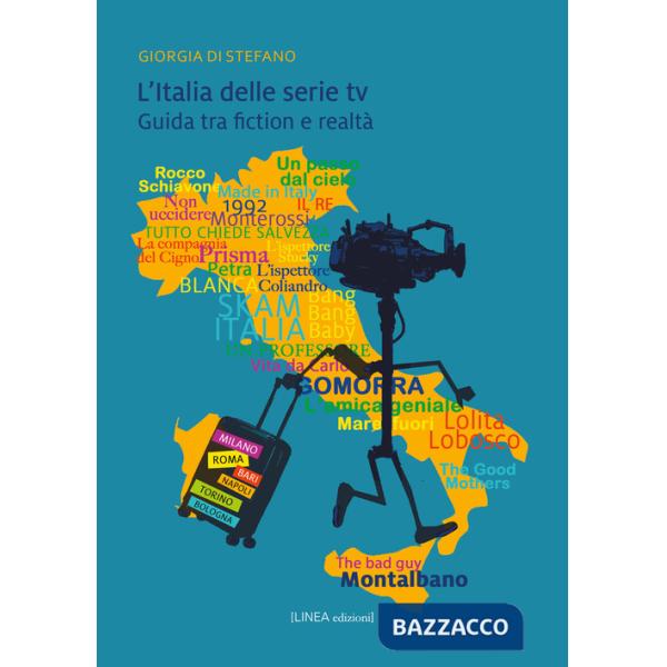 Italia delle serie TV. Guida tra fiction e realtà. Ediz. illustrata (L')