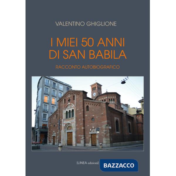Miei 50 anni di San Babila. Racconto autobiografico. Ediz. illustrata (I)