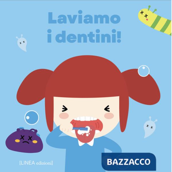 Laviamo i dentini! Ediz. illustrata