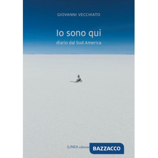Io sono qui. Diario dal Sud America