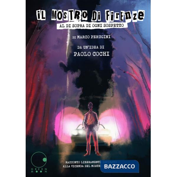 Mostro di Firenze. Al di sopra di ogni sospetto (Il)