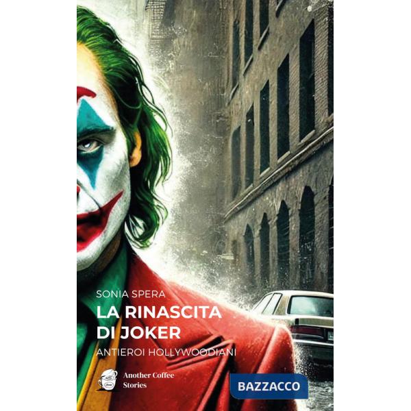 Rinascita di Joker. Antieroi hollywoodiani (La)