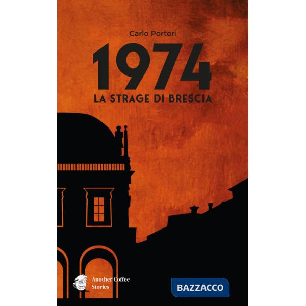 1974. La strage di Brescia