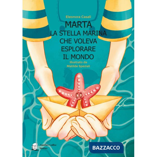 Marta la stella marina che voleva esplorare il mondo