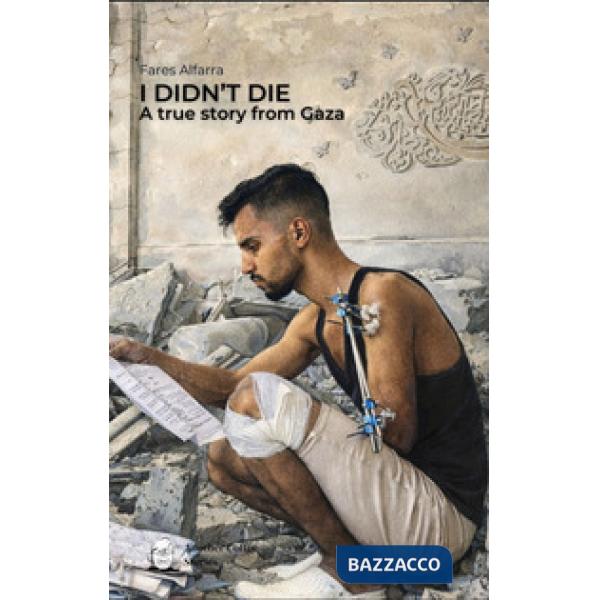 I didn't die. A true story from Gaza. Ediz. inglese e italiana