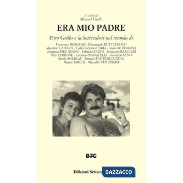 Era io padre. Pino Grillo e la Settecolori nel ricordo di...