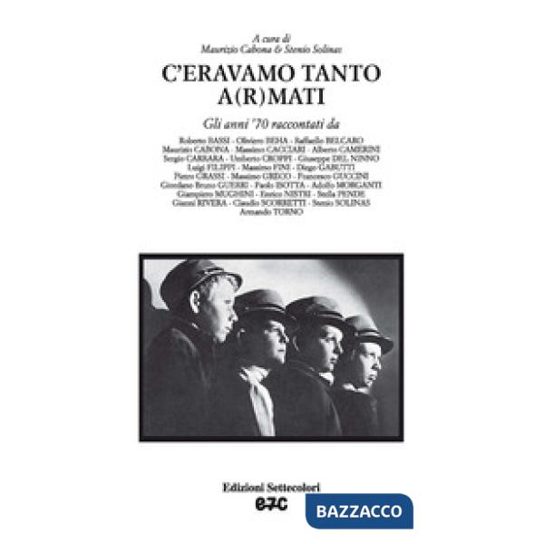 C'eravamo tanto a(r)mati. Gli anni '70 raccontati da...