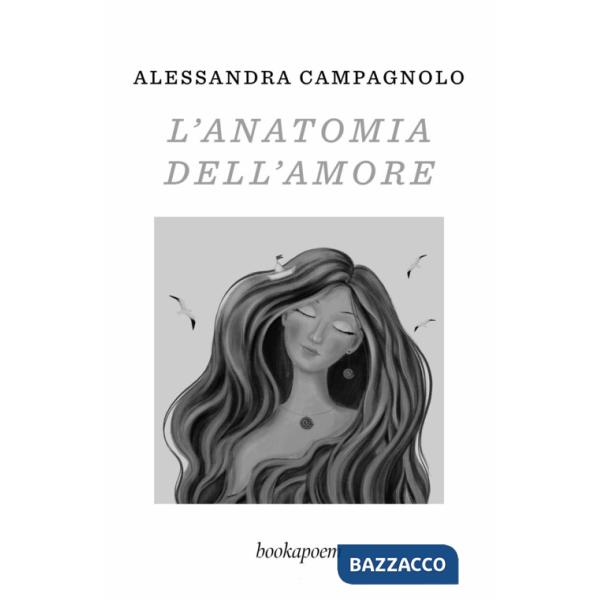 Anatomia dell'amore. Poesie d'amore e di mare (L')