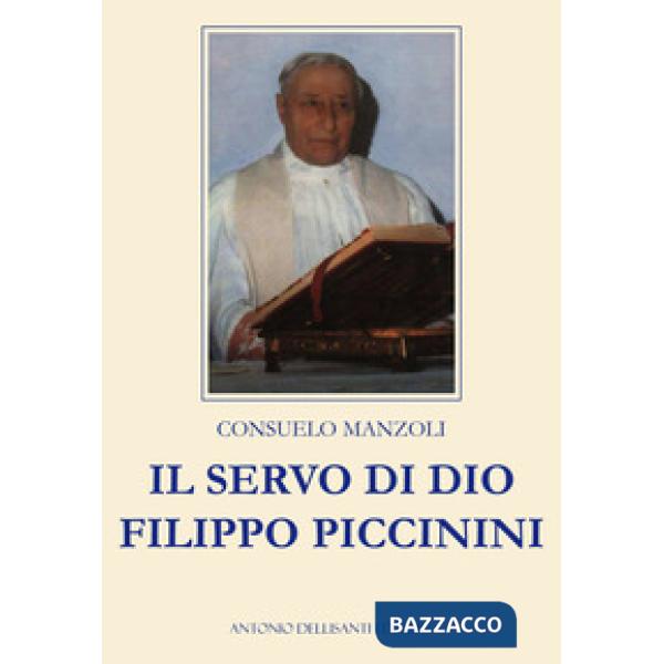 Il servo di Dio. Filippo Piccinini