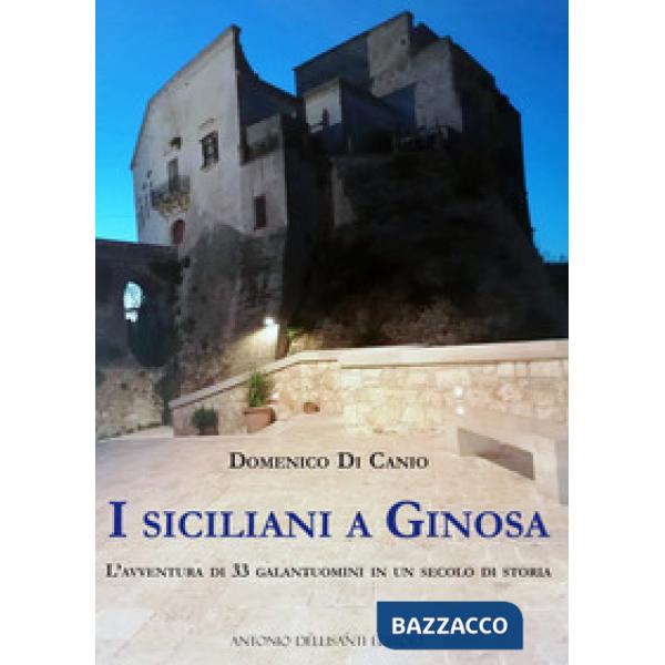 I siciliani a Ginosa. L'avventura di 33 galantuomini in un secolo di storia