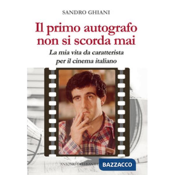 Il primo autografo non si scorda mai. La mia vita da caratterista per il cinema italiano