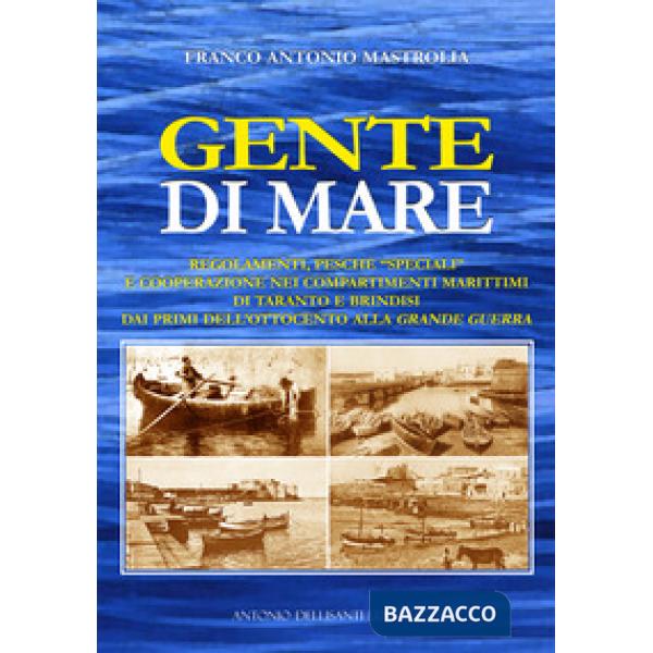 Gente di mare. Regolamenti, pesche «speciali» e cooperazione nei compartimenti marittimi di Taranto e Brindisi dai primi dell'Ot