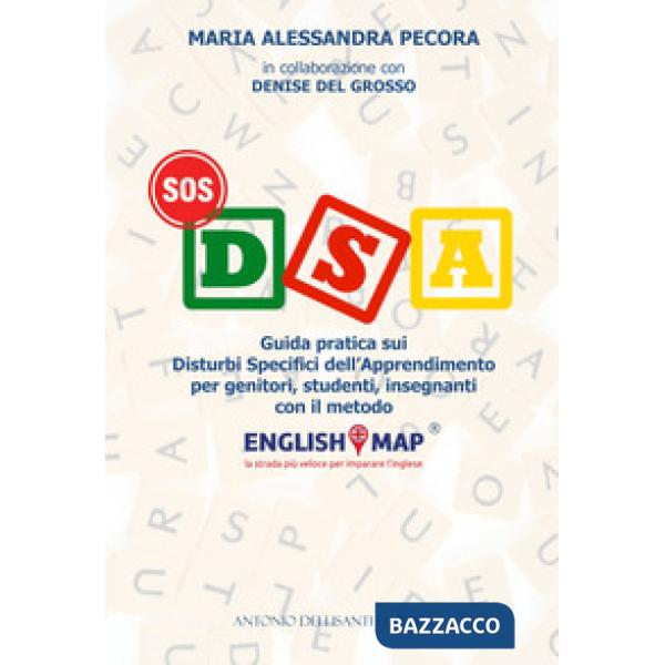SOS DSA. Guida pratica sui Disturbi Specifici di Apprendimento per insegnanti, studenti, genitori con il metodo Englishmap