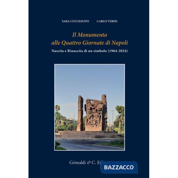 Monumento alle Quattro giornate di Napoli. Nascita e rinascita di un simbolo (1964-2024) (Il)