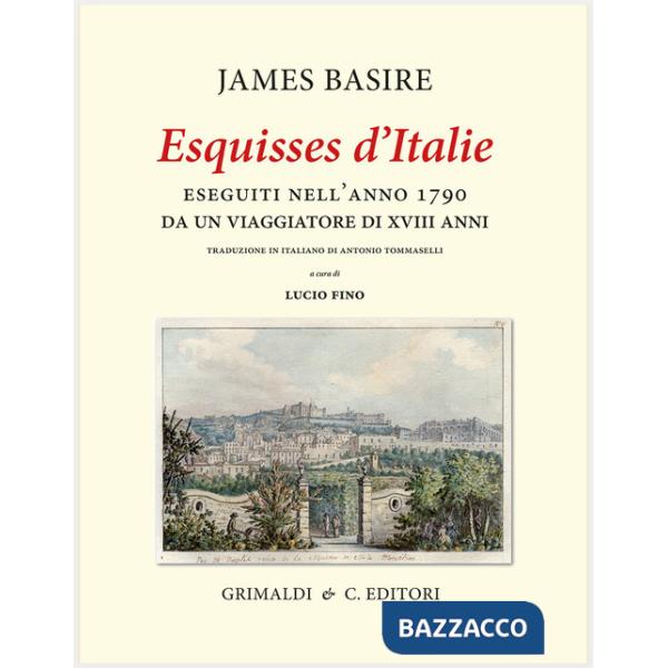 «Esquisses d'Italie» eseguiti nell'anno 1790 da un viaggiatore di XVIII anni. Ediz. limitata